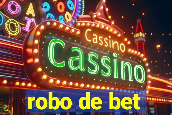 robo de bet